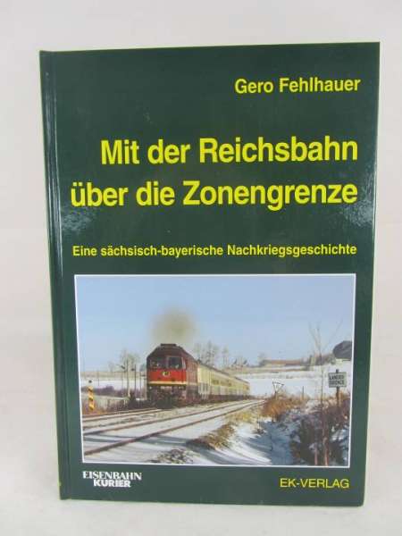 Eisenbahnbuch &quot;Mit der Reichsbahn über die Zohnengrenze&quot; Gero Fehlbauer, EK-Verlag
