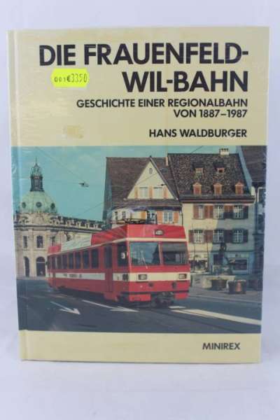 Eisenbahnbuch &quot;Die Frauenfeld-Will-Bahn&quot; Hans Waldburger